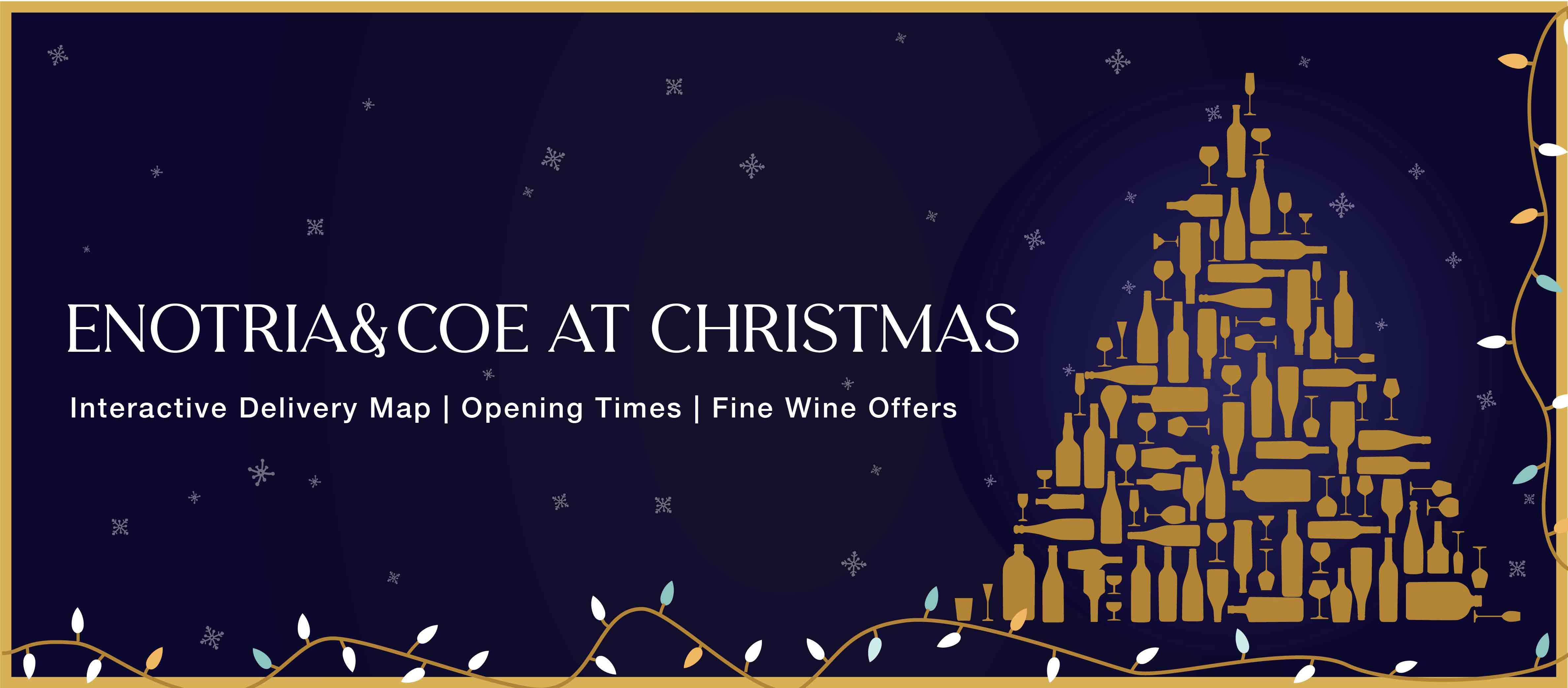 Enotria&Coe at Christmas | Interactive Delivery Map | Opening Times | Fine Wine Offers